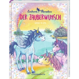 Einhorn-Paradies Bd. 1 Der Zauberwunsch