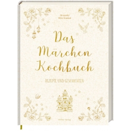 Das Märchenkochbuch - Rezepte & Geschichten