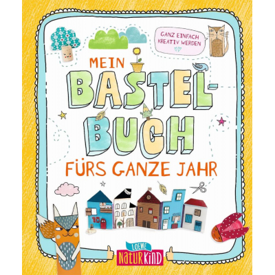 Mein Bastelbuch fürs ganze Jahr